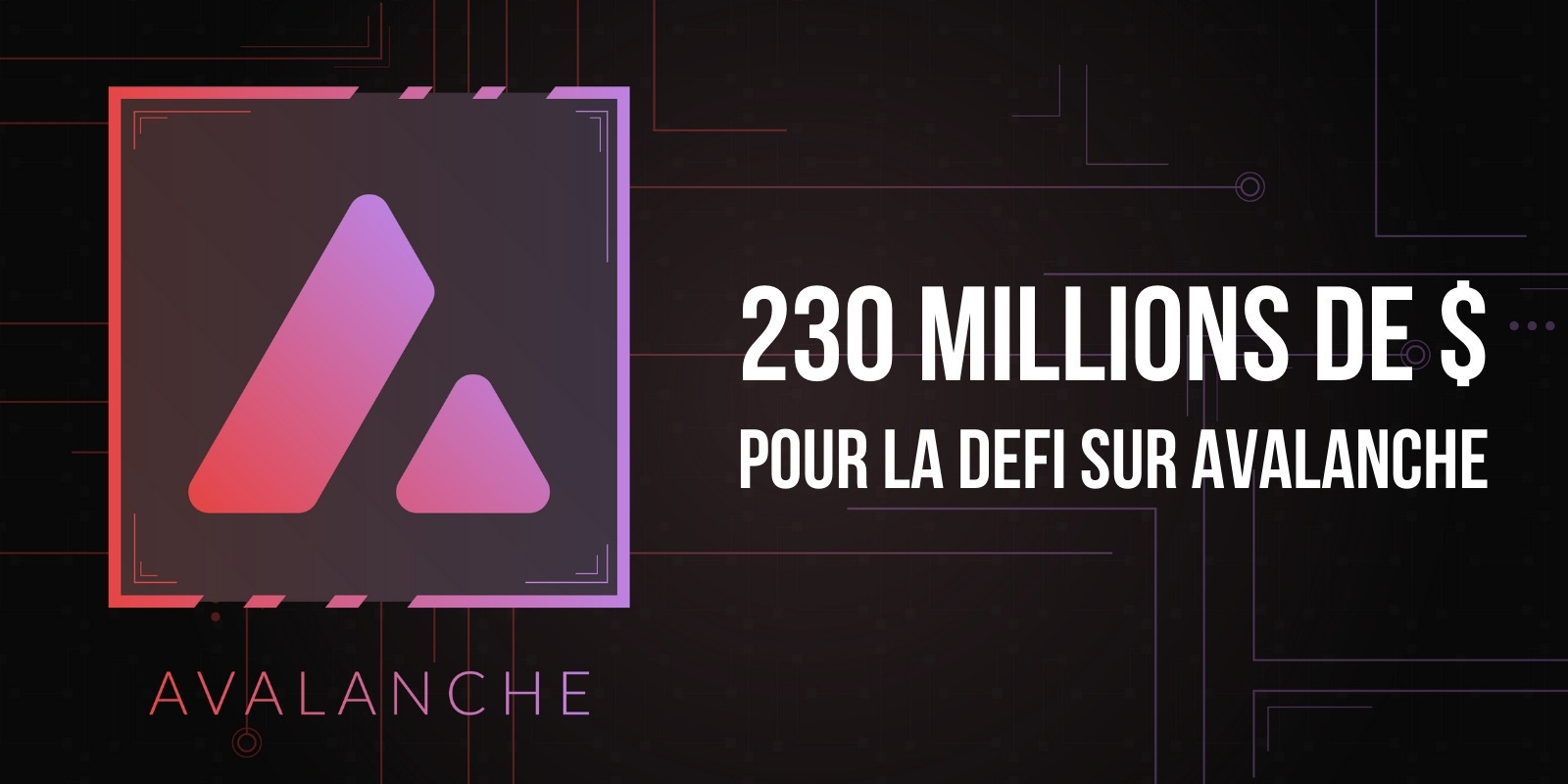Avalanche lève 230 millions de dollars pour renforcer sa présence dans la DeFi – L'AVAX atteint un nouveau record