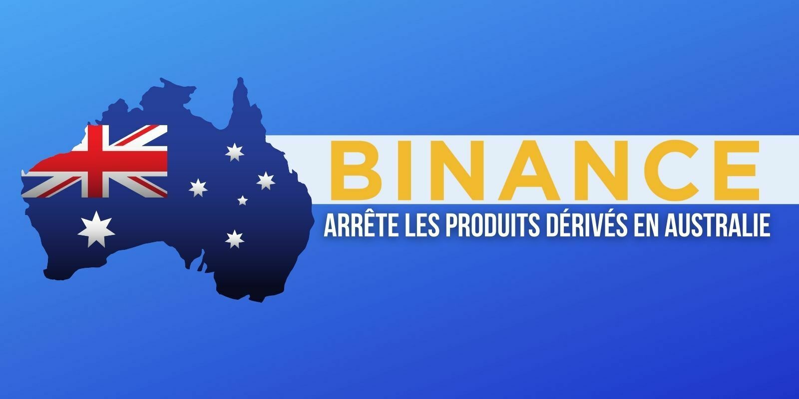 Binance abandonne son offre de produits dérivés en Australie face à la pression des régulateurs