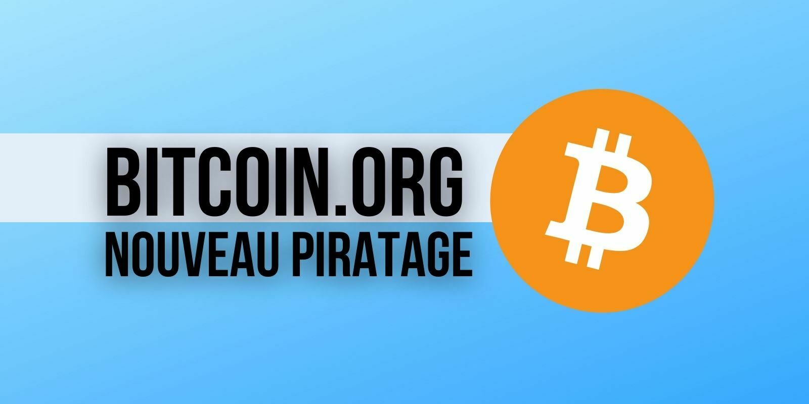 Bitcoin.org a été piraté : le site Web affichait une arnaque au Bitcoin (BTC)