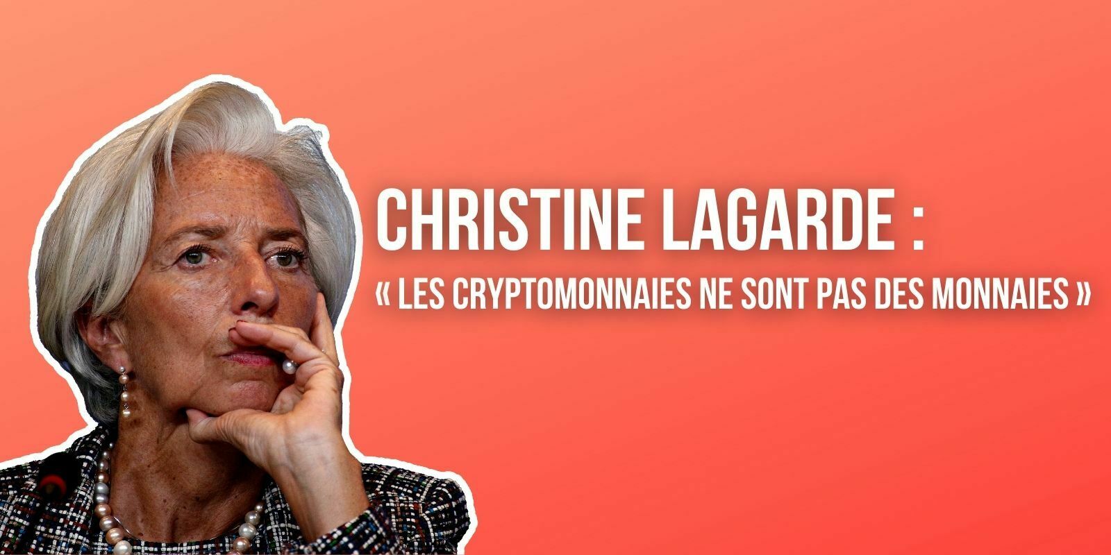 Christine Lagarde persiste et signe : « les cryptomonnaies ne sont pas des monnaies »