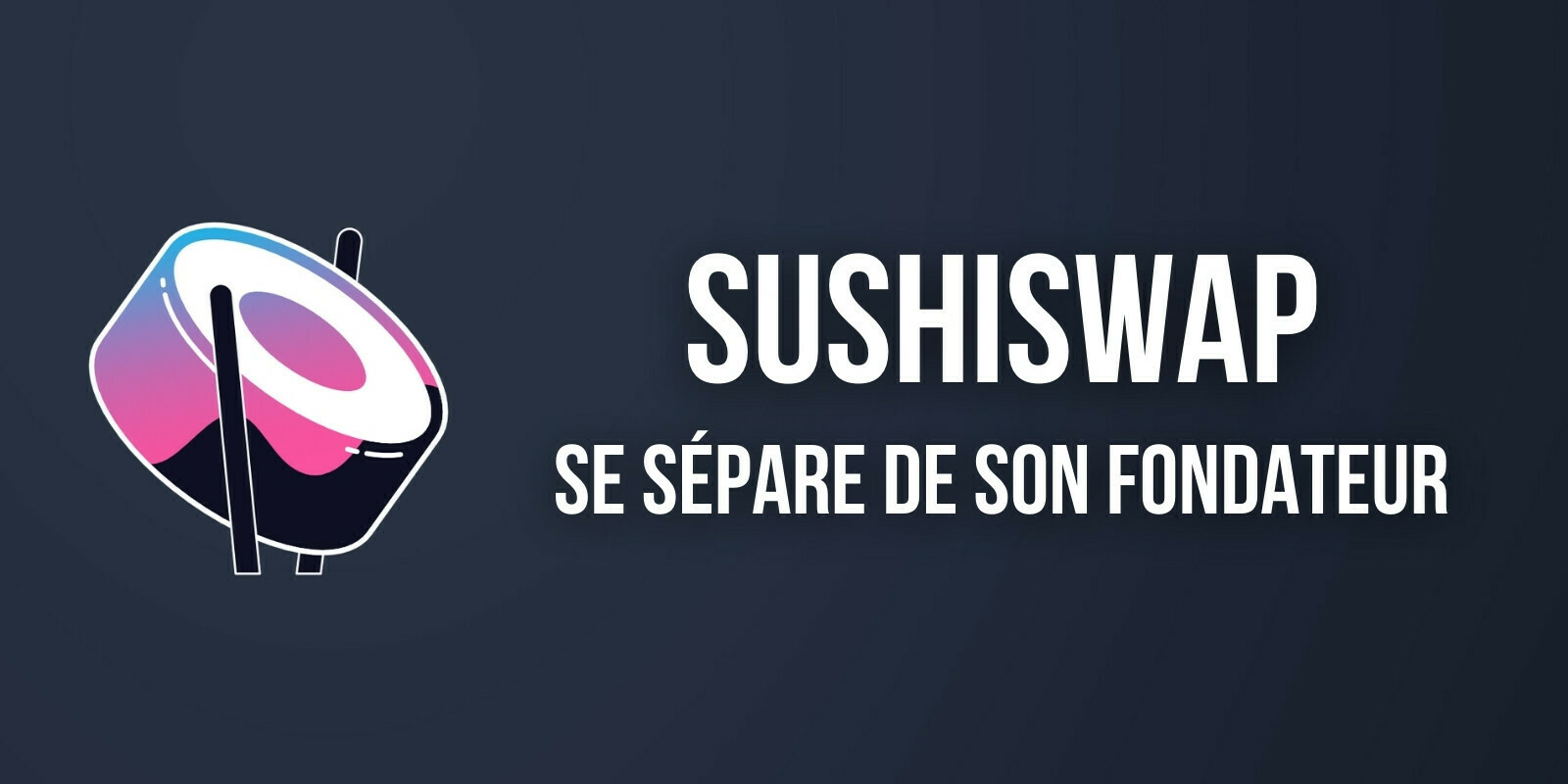 Le co-fondateur historique de SushiSwap se retire de son rôle de leader