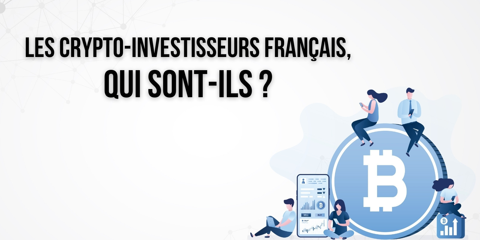 Étude de CryptoCheck – Qui sont les français qui investissent dans les cryptomonnaies ?