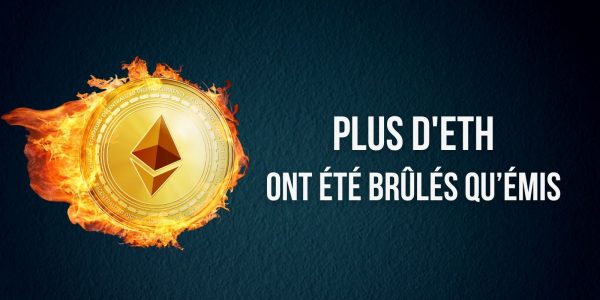 EIP-1559 – Plus d’Ethers (ETH) ont été brûlés qu’émis au cours des dernières 24 heures