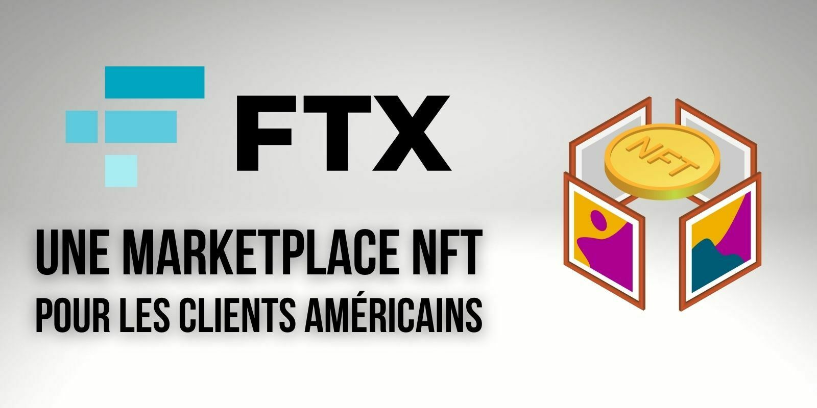 FTX lance une place de marché de NFTs pour ses clients basés aux États-Unis