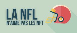 Football américain : la NFL interdit à ses franchises la vente de NFT et les partenariats cryptos