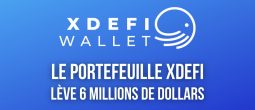 Le portefeuille numérique cross-chain XDEFI lève 6 millions de dollars pour accélérer sa croissance