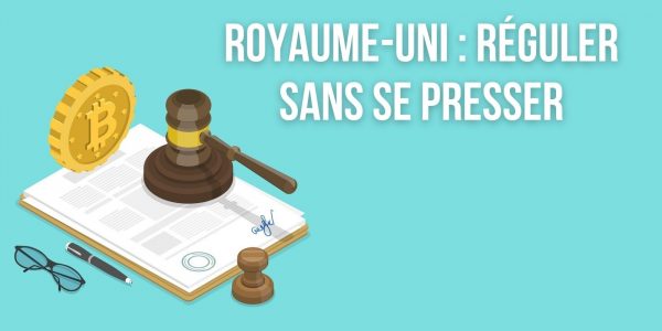 Royaume-Uni : une régulation excessive des cryptomonnaies n'est pas la priorité