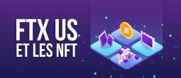 FTX US lance une place de marché pour les NFT de Solana (SOL) et prochainement Ethereum (ETH)