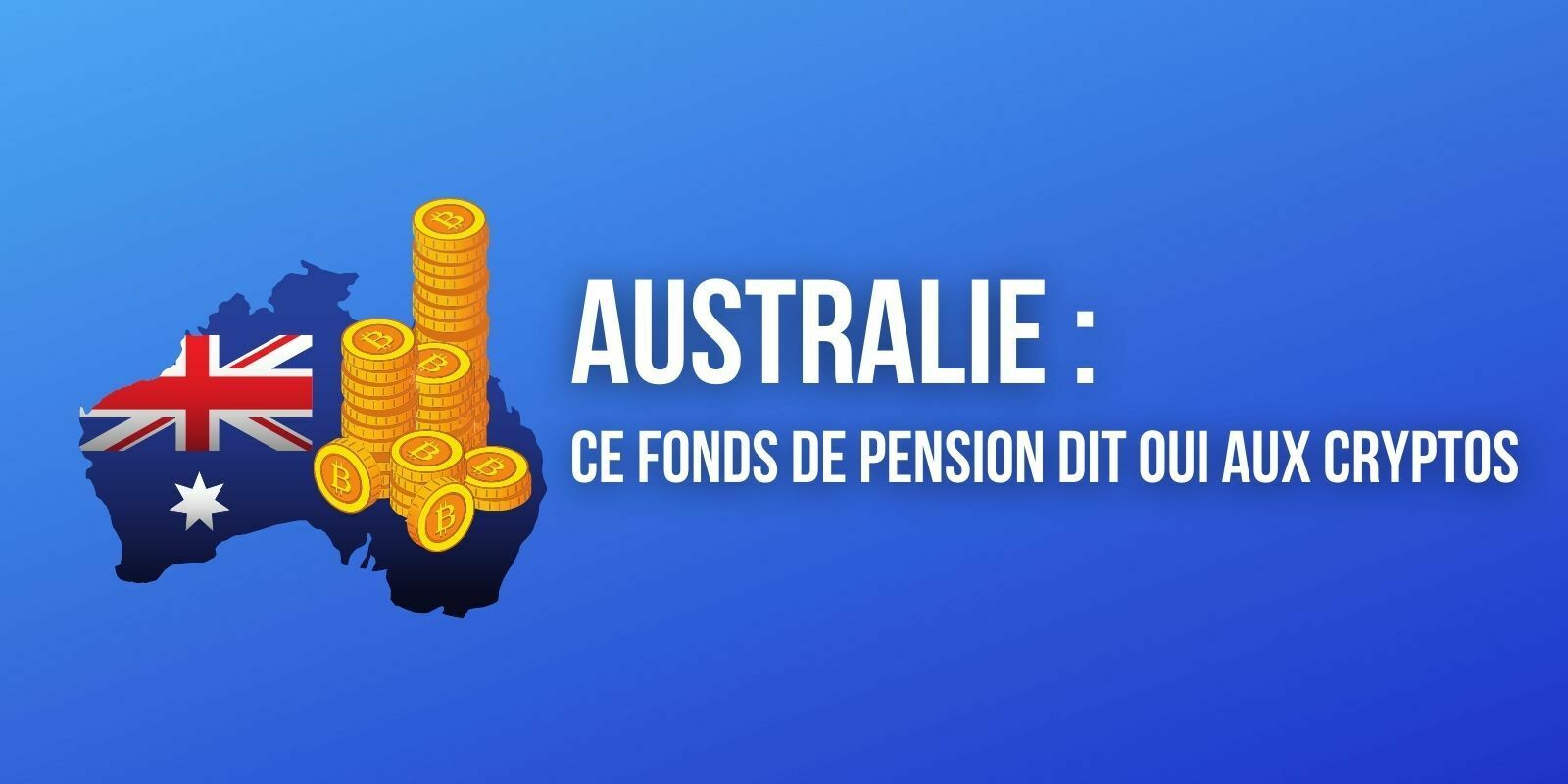 Ce fonds de pension australien envisage d'investir dans les cryptomonnaies