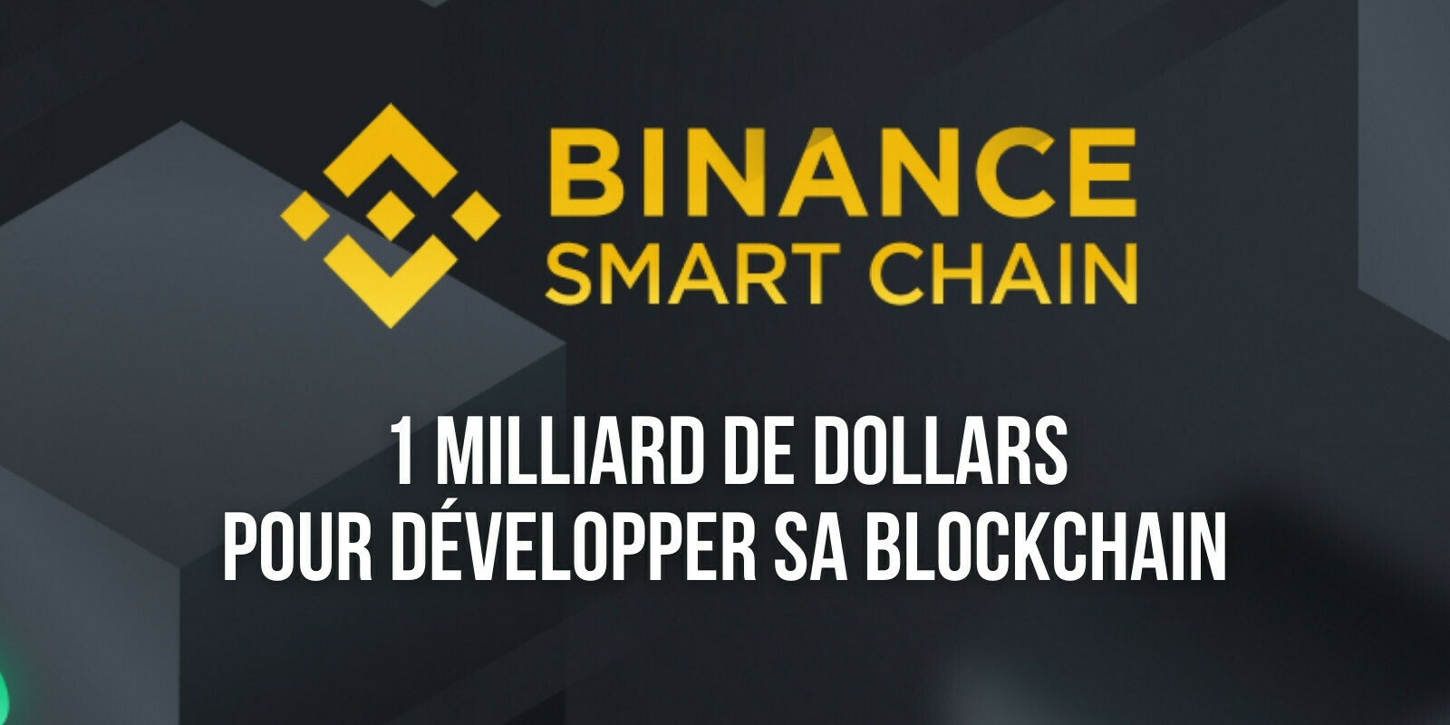 Binance alloue 1 milliard de dollars au développement de sa blockchain, la Binance Smart Chain (BSC)