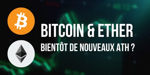Le Bitcoin (BTC) et l'Ether (ETH) en route vers leurs records historiques ?
