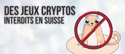 La Suisse coupe l’accès aux sites de Cryptokitties et Sorare