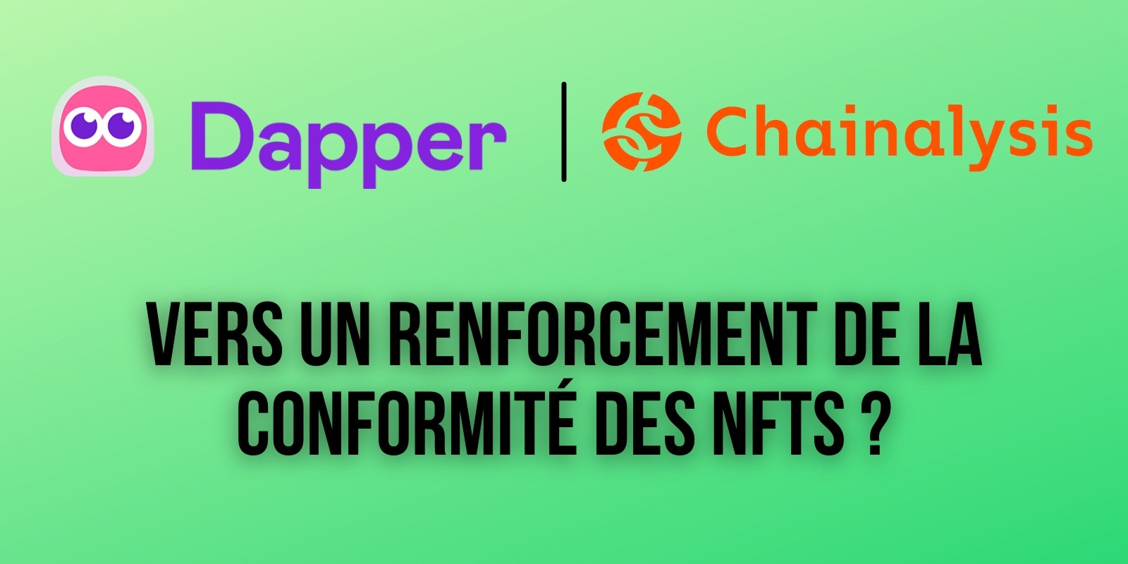 Dapper Labs s'associe avec Chainalysis pour renforcer la conformité de ses plateformes NFTs