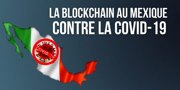 Une entreprise mexicaine va utiliser la blockchain pour certifier des tests anti Covid-19