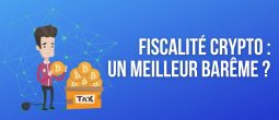 Fiscalité des cryptomonnaies en France – L'imposition bientôt allégée ?