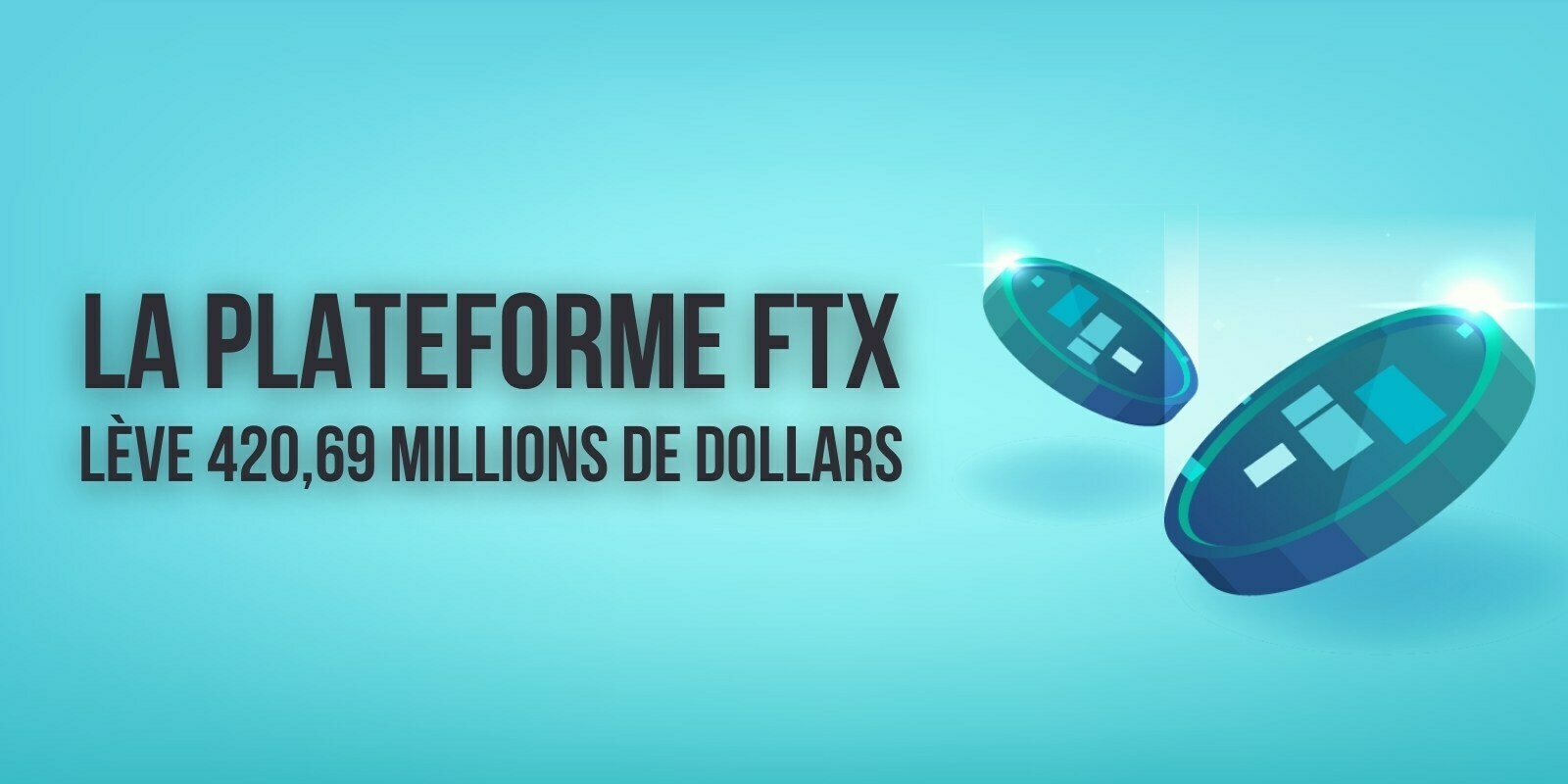 FTX lève 420,69 millions de dollars auprès de 69 investisseurs – La valorisation de l'entreprise grimpe à 25 milliards de dollars