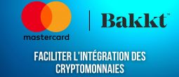Mastercard s'associe à Bakkt pour élargir ses services de cryptomonnaies à son réseau partenaire