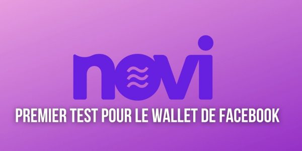 Facebook annonce un premier test du wallet Novi malgré la pression des législateurs