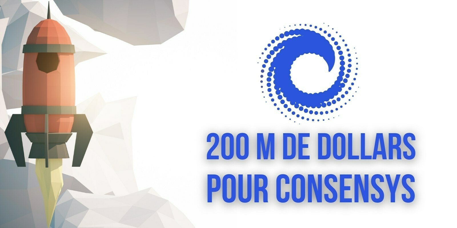 ConsenSys lève 200 millions de dollars et prévoit de créer une division dédiée aux tokens non fongibles (NFTs)