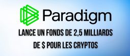 Paradigm lance un fonds d'investissement de 2,5 milliards de dollars pour le secteur crypto