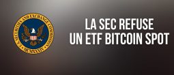 La SEC refuse l'autorisation d'un ETF répliquant le cours du Bitcoin (BTC)