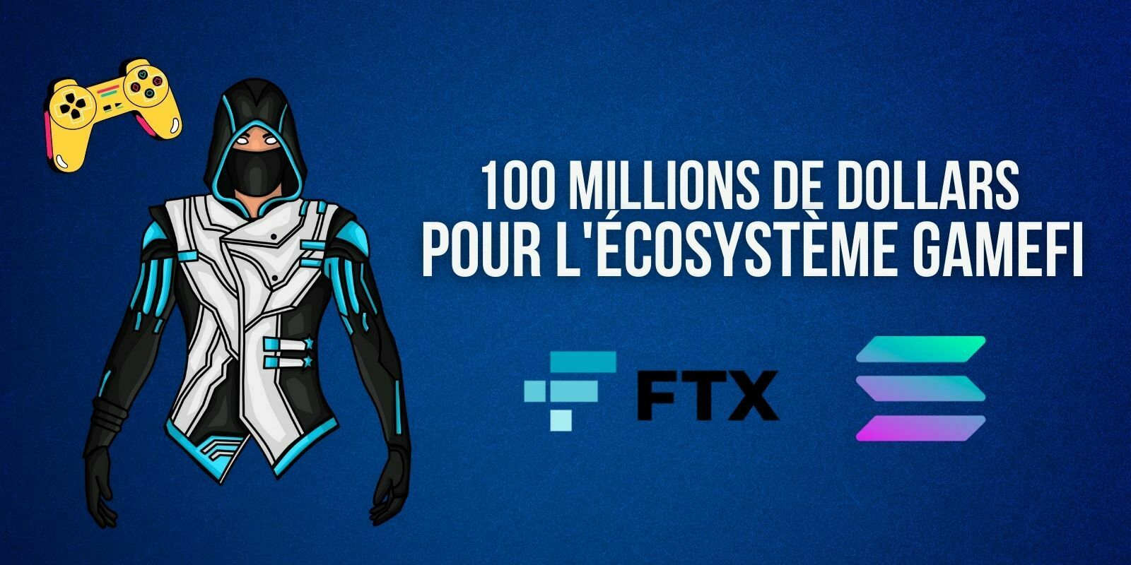 Solana Ventures et FTX lancent un fonds de 100 millions de dollars dédié au Crypto Gaming