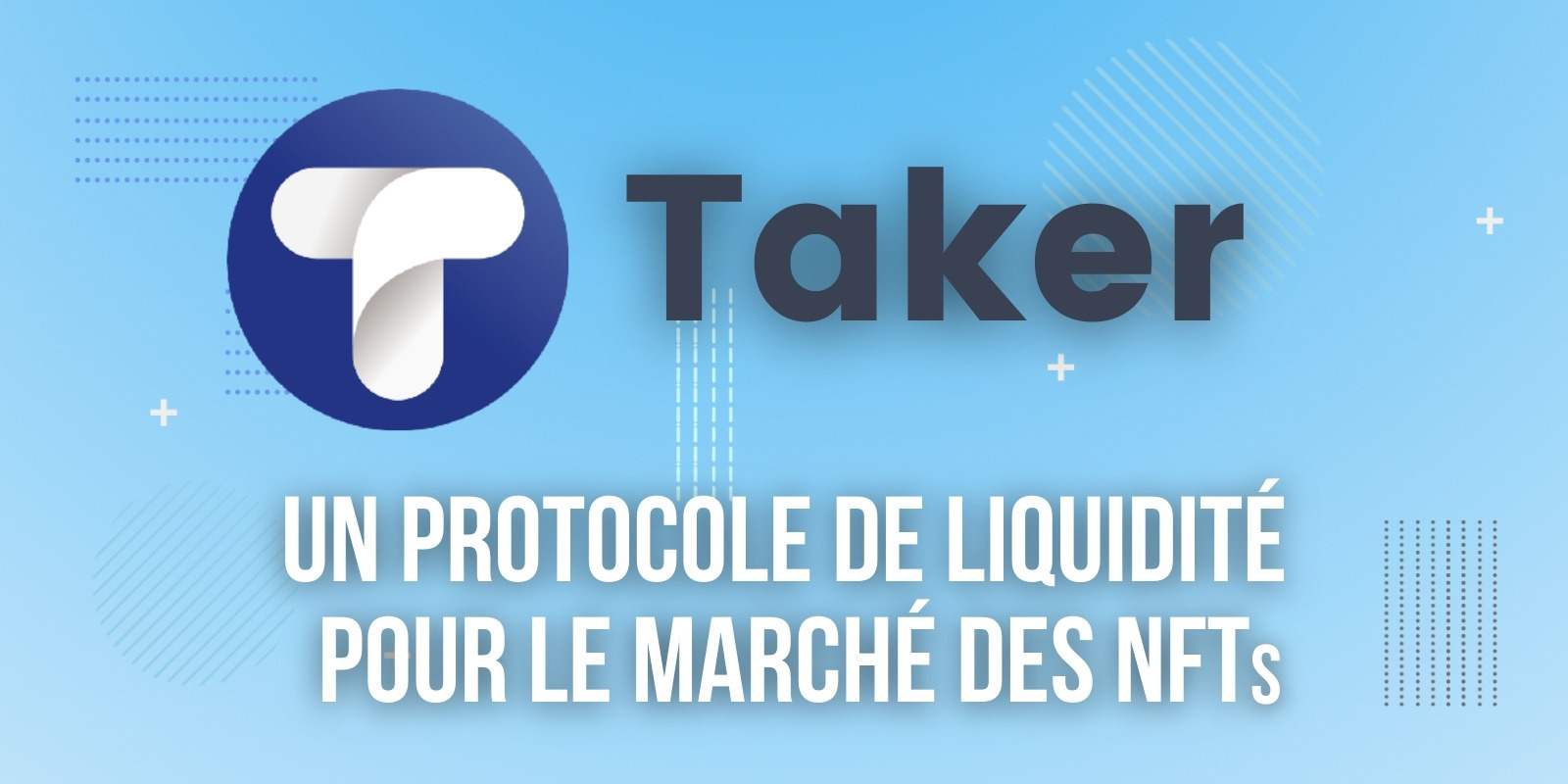 Taker (TKR), un protocole pour apporter de la liquidité aux tokens non fongibles (NFTs)