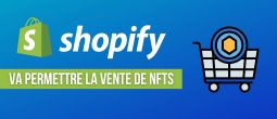 Shopify officialise la possibilité de vendre des tokens non fongibles (NFTs) sur sa plateforme