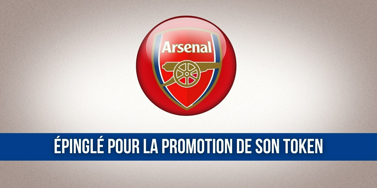 Arsenal se voit interdire des publicités concernant son fan token AFC