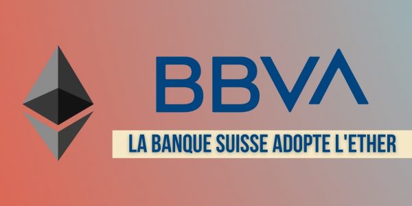 La banque suisse BBVA ajoute l'Ether (ETH) à son service de cryptomonnaies