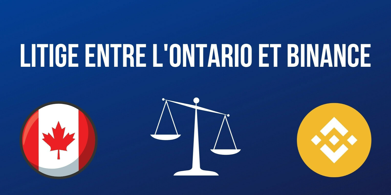 Différend judiciaire entre l'Ontario et la plateforme d'échange Binance