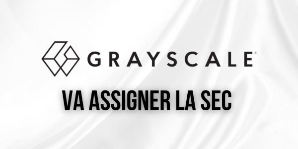 Grayscale souhaite assigner la SEC concernant les ETFs Bitcoin (BTC) Spot