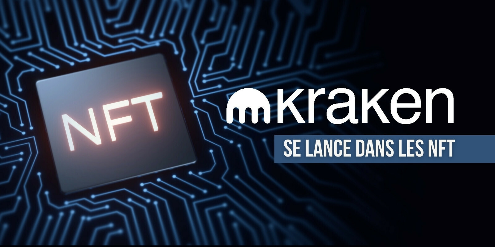 Kraken proposera à son tour une plateforme de tokens non fongibles (NFT)