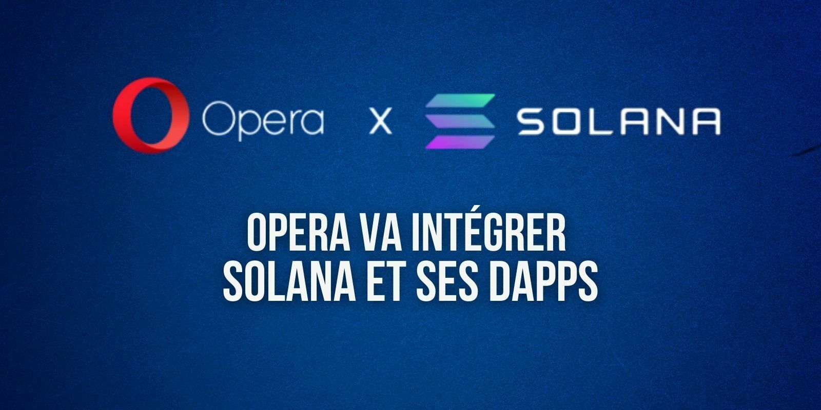 Opera va intégrer la blockchain Solana (SOL) à son navigateur