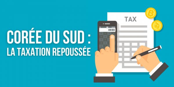 Corée du Sud : la taxation des gains en cryptomonnaies repoussée à 2023