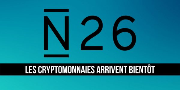 La néo-banque N26 lancera un service de trading de cryptomonnaies courant 2022