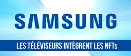 Samsung intégrera les tokens non fongibles (NFTs) à ses nouveaux téléviseurs