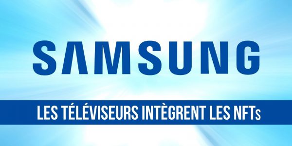 Samsung intégrera les tokens non fongibles (NFTs) à ses nouveaux téléviseurs