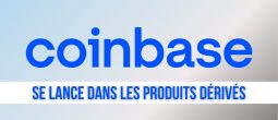 Coinbase acquiert une plateforme de produits dérivés afin de diversifier son offre