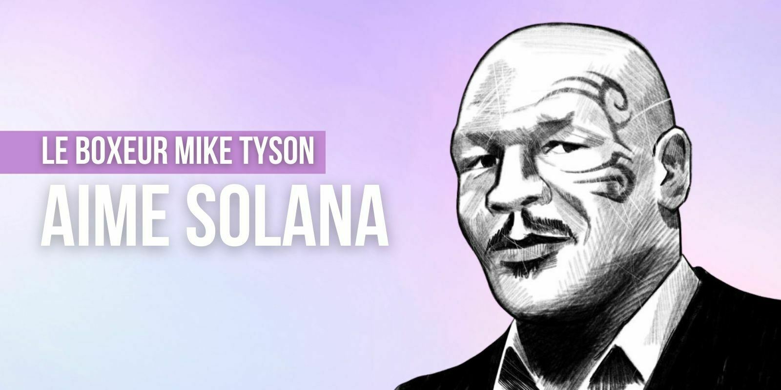 Mike Tyson révèle être « all-in » sur Solana (SOL)