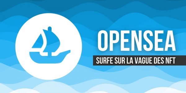 La plateforme de NFT OpenSea pèse désormais 13,3 milliards de dollars