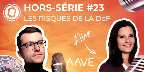 Podcast hors-série #23 - Quels risques dans la finance décentralisée ? Avec Alex de AAVE