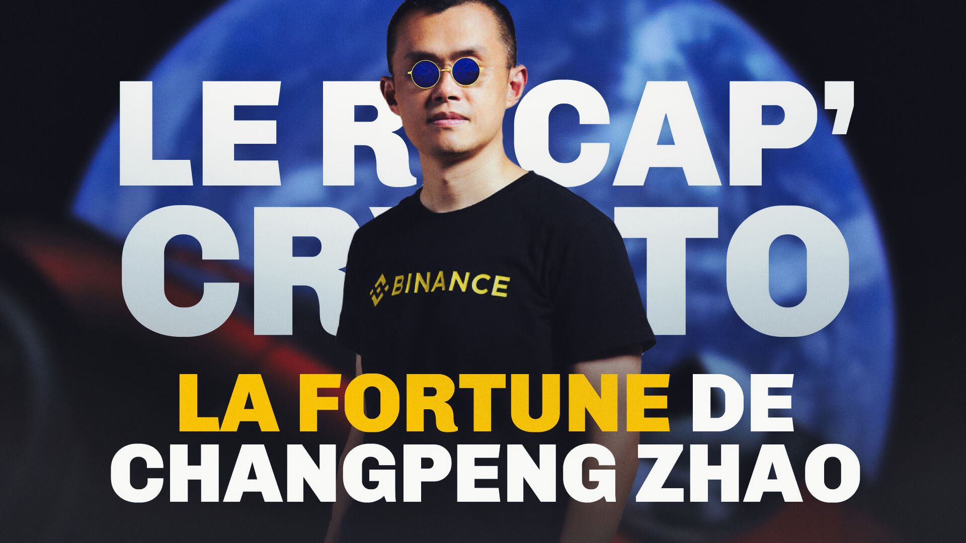 Le Récap' Crypto #1 – La fortune de Changpeng Zhao de Binance enfin dévoilée