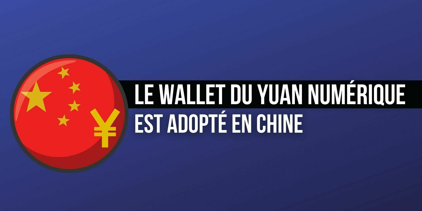 Le wallet du yuan numérique fait partie des applications les plus téléchargées de Chine