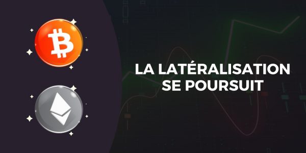 Le Bitcoin (BTC) et l’Ether (ETH) sans tendance – Que faut-il observer ?