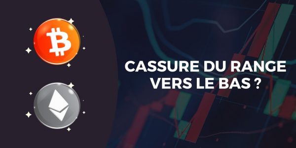 Le Bitcoin (BTC) et l’Ether (ETH) en route vers une nouvelle chute ? Attention à ces supports qui risquent de céder