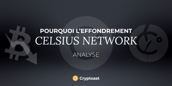 Dossier : Celsius Network, pourquoi et comment la plateforme est-elle en train de s’effondrer ?