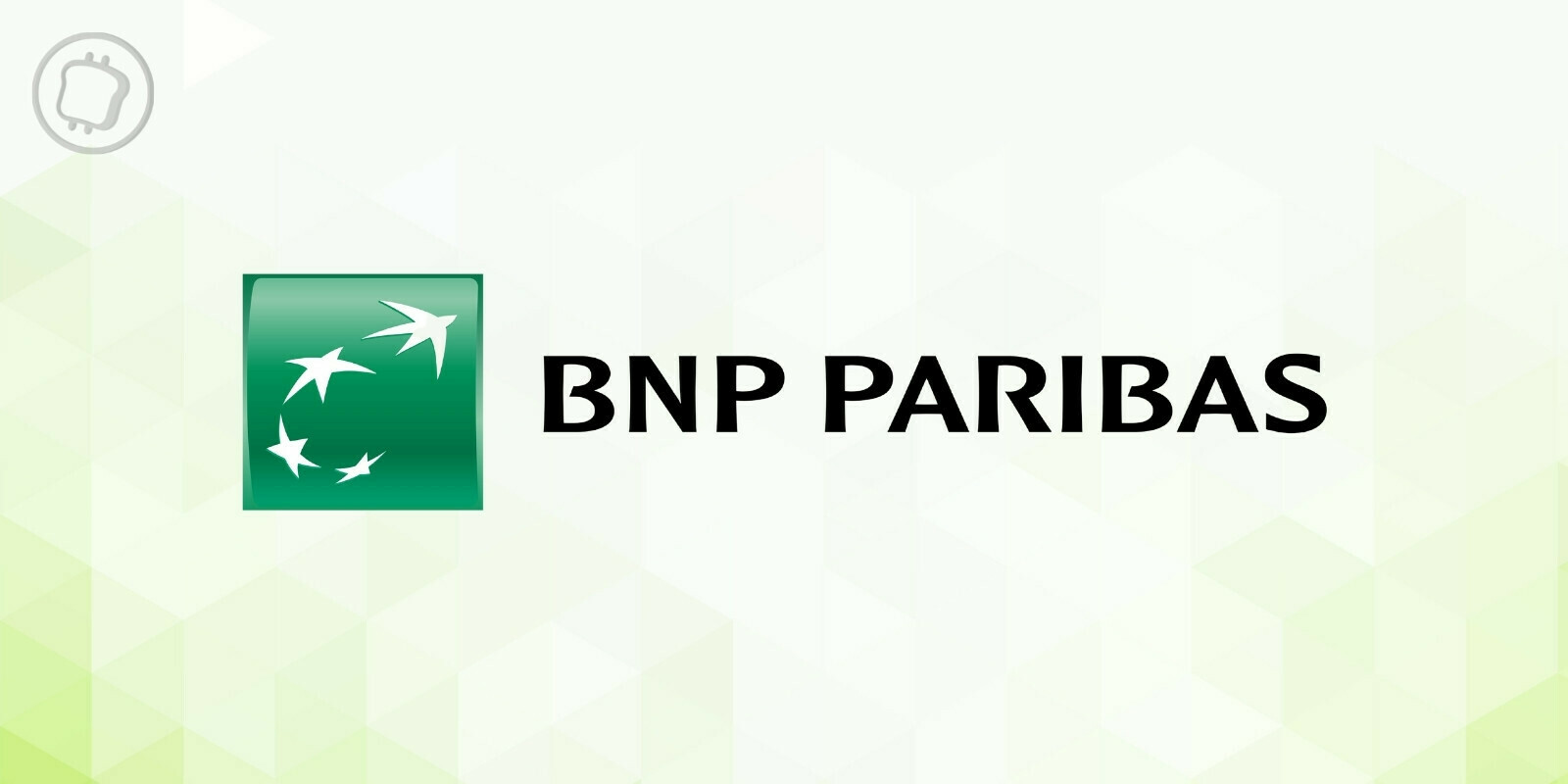 BNP Paribas dit « oui » aux actifs numériques, mais pas aux cryptomonnaies