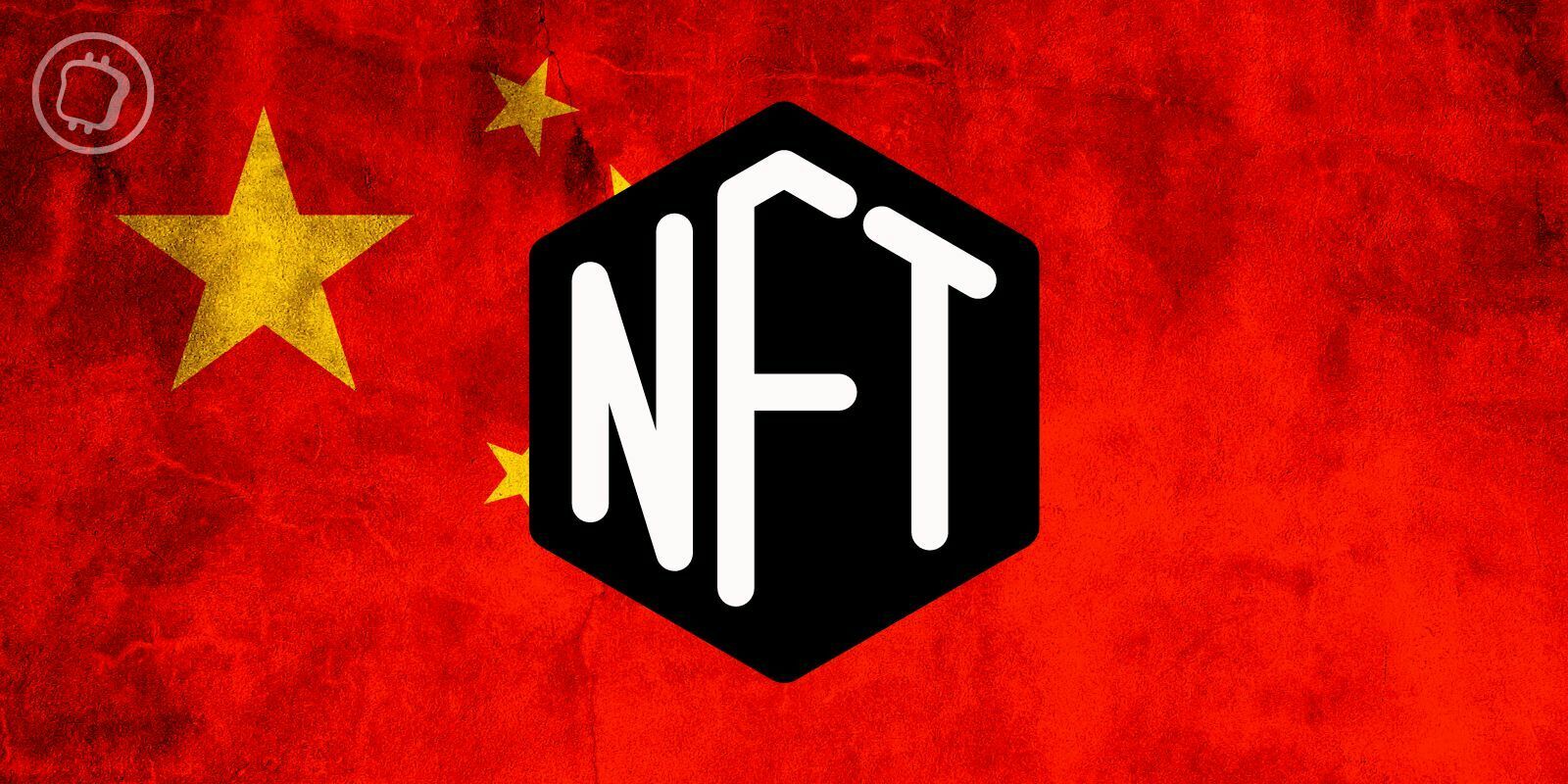 Chine : La vente de NFT nécessitera une vérification d’identité