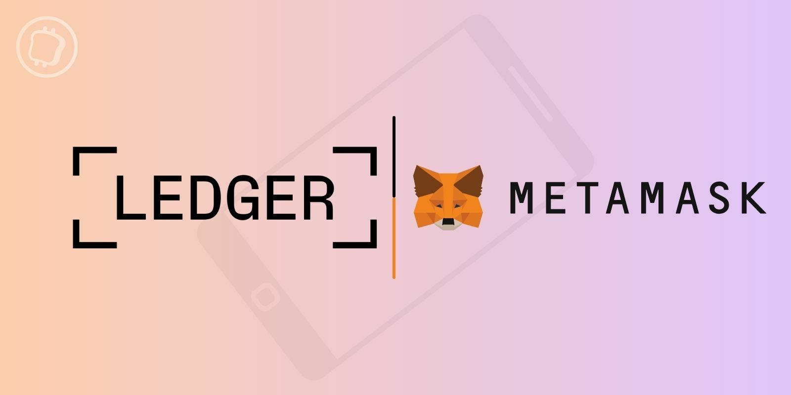 Ledger et MetaMask : Le hardware wallet sera bientôt compatible à l’application mobile